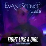 دانلود آهنگ Evanescence به نام Fight Like A Girl (feat. K.Flay)
