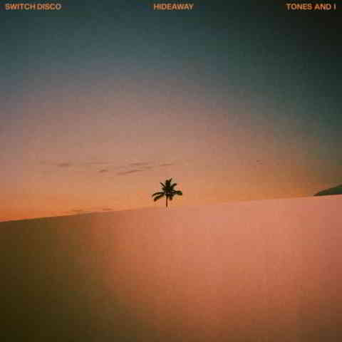 دانلود آهنگ Switch Disco, Tones And I به نام HIDEAWAY