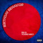دانلود آهنگ BIA, Young Miko به نام BIRTHDAY BEHAVIOR