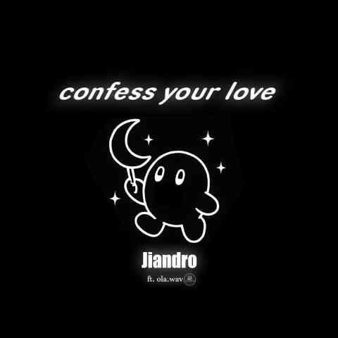 دانلود آهنگ Jiandro, ola.wav به نام Confess Your Love