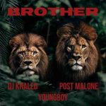 دانلود آهنگ DJ Khaled, Post Malone, YoungBoy Never Broke Again به نام Brother