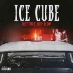 دانلود آهنگ Ice Cube به نام Before Hip Hop