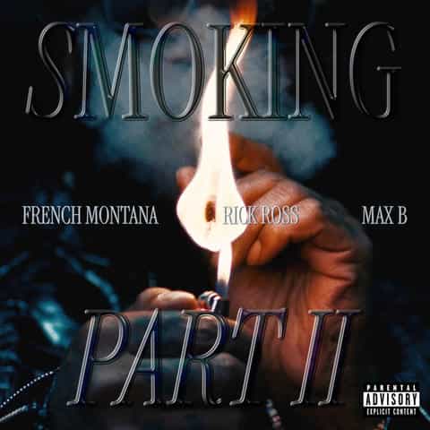 دانلود آهنگ French Montana, Max B, Rick Ross به نام Smoking pt. 2