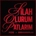 دانلود آهنگ Pois, Eren Karayılan به نام Silah Olurum Patlarım