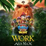 دانلود آهنگ Ava Max, PAW Patrol به نام Work (from PAW Patrol: The Dino Movie)