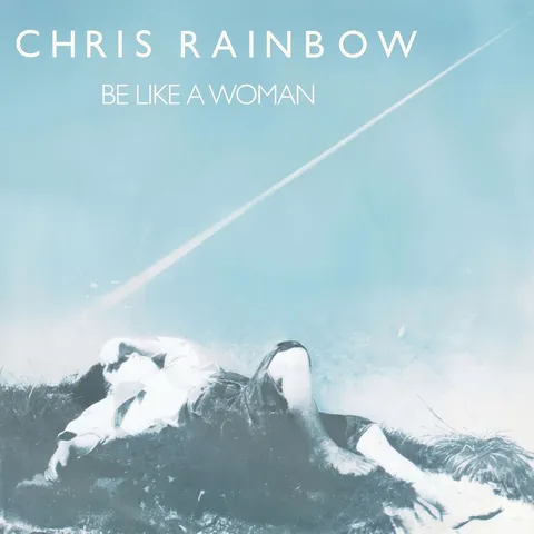 دانلود آهنگ Chris Rainbow به نام Be Like a Woman
