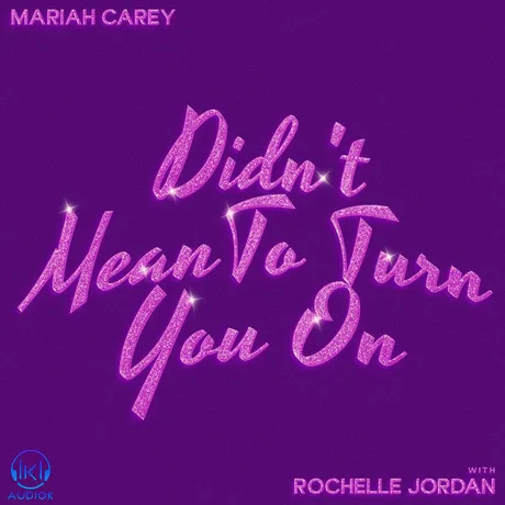 دانلود آهنگ Mariah Carey, Rochelle Jordan به نام Didn’t Mean To Turn You On