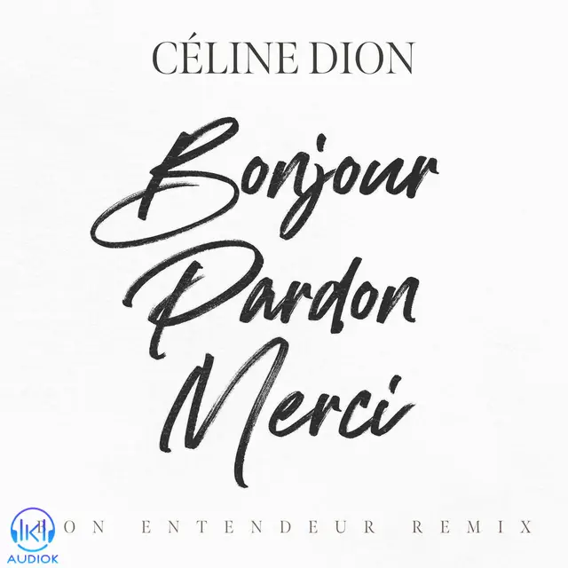 دانلود آهنگ Céline Dion, Bon Entendeur به نام Bonjour, Pardon, Merci (Bon Entendeur Remix)