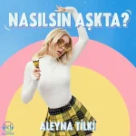 دانلود آهنگ Aleyna Tilki به نام Nasılsın Aşkta?