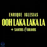 دانلود آهنگ Enrique Iglesias, Santos Bravos به نام Ooh Laka Laka La