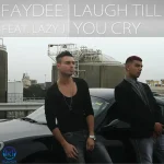 دانلود آهنگ Faydee به نام Laugh Till You Cry (feat Lazy J)