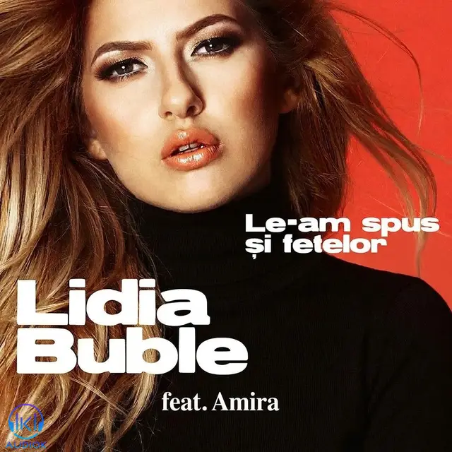 دانلود آهنگ Lidia Buble, Amira به نام Le-am spus si fetelor