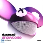 دانلود آهنگ deadmau5, C.H.A.Y. به نام Snowcone (C.H.A.Y. Remix)